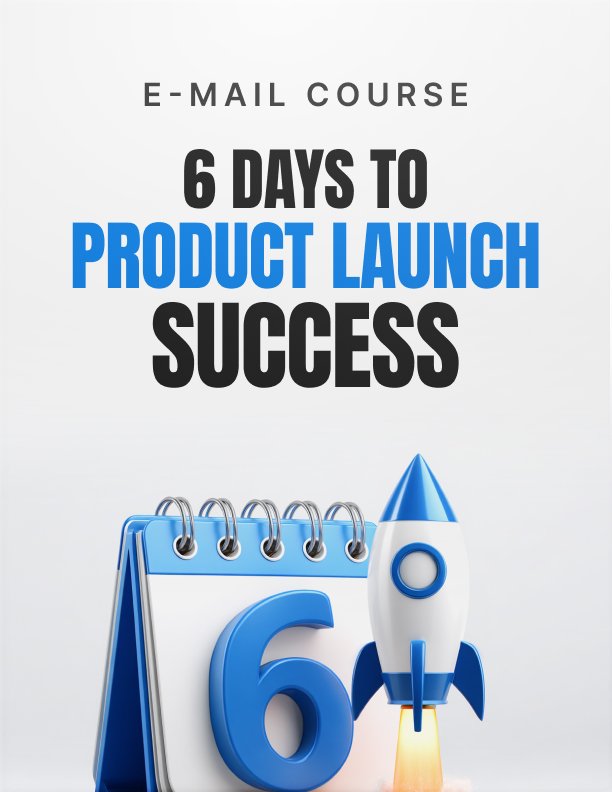 6 Days to Product Launch Success Mini Course